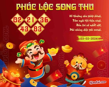 PHÚC LỘC SONG THU 03/02/2024