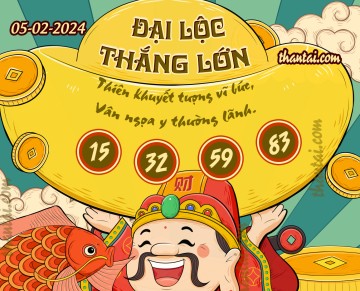 ĐẠI LỘC THẮNG LỚN 05/02/2024