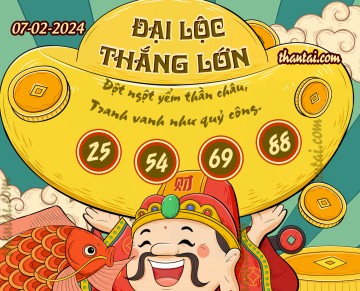 ĐẠI LỘC THẮNG LỚN 07/02/2024