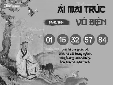 ÁI MAI TRÚC VÔ BIÊN 07/02/2024