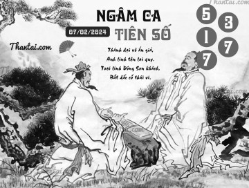 NGÂM CA TIÊN SỐ 07/02/2024