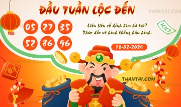 ĐẦU TUẦN LỘC ĐẾN 13/02/2024