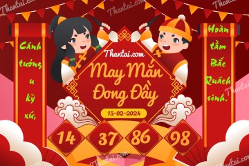 May Mắn Đong Đầy 15/02/2024