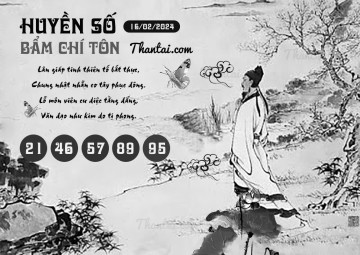 HUYỀN SỐ BẨM CHÍ TÔN 16/02/2024