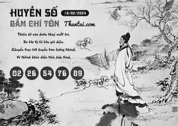 HUYỀN SỐ BẨM CHÍ TÔN 18/02/2024