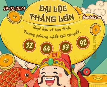 ĐẠI LỘC THẮNG LỚN 19/02/2024