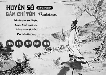 HUYỀN SỐ BẨM CHÍ TÔN 22/02/2024