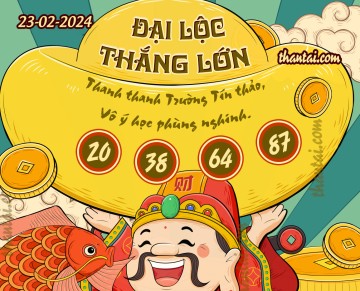 ĐẠI LỘC THẮNG LỚN 23/02/2024