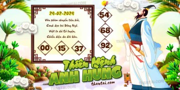 THIÊN MỆNH ANH HÙNG 24/02/2024