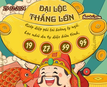 ĐẠI LỘC THẮNG LỚN 25/02/2024