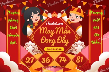 May Mắn Đong Đầy 26/02/2024