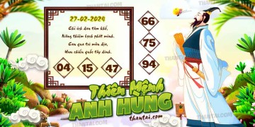 THIÊN MỆNH ANH HÙNG 27/02/2024