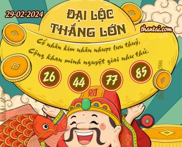 ĐẠI LỘC THẮNG LỚN 29/02/2024