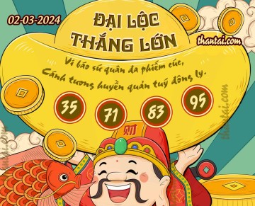 ĐẠI LỘC THẮNG LỚN 02/03/2024