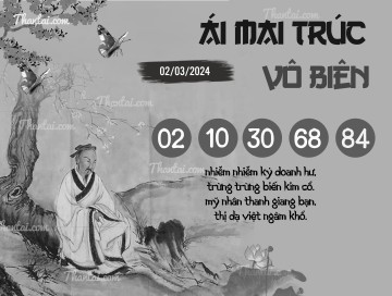 ÁI MAI TRÚC VÔ BIÊN 02/03/2024