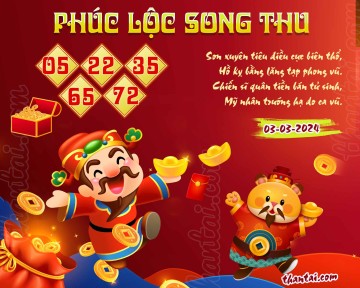 PHÚC LỘC SONG THU 03/03/2024