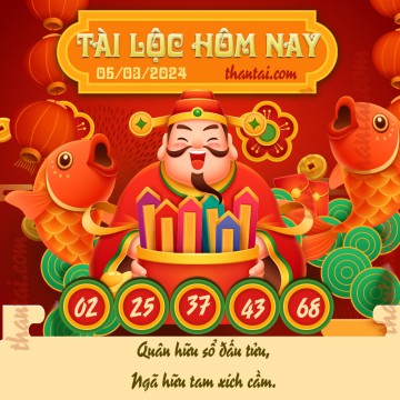 Tài Lộc Hôm Nay 05/03/2024