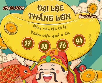 ĐẠI LỘC THẮNG LỚN 08/03/2024