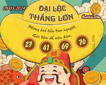 ĐẠI LỘC THẮNG LỚN 09/03/2024