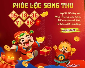 PHÚC LỘC SONG THU 09/03/2024