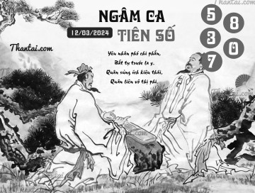 NGÂM CA TIÊN SỐ 12/03/2024