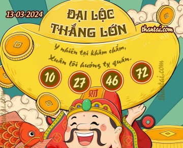 ĐẠI LỘC THẮNG LỚN 13/03/2024