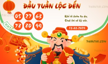 ĐẦU TUẦN LỘC ĐẾN 13/03/2024