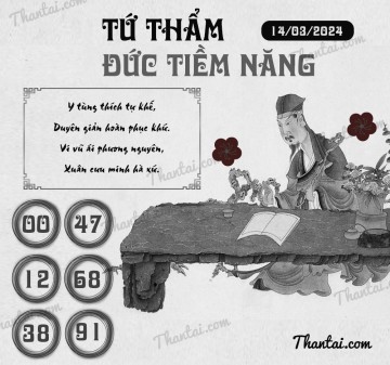 TỨ THẨM ĐỨC TIỀM NĂNG 14/03/2024