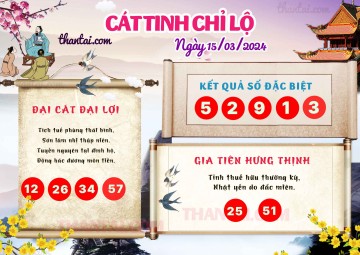 CÁT TINH CHỈ LỘ 15/03/2024