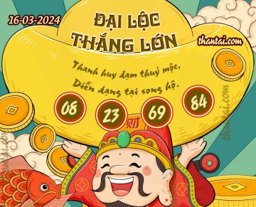 ĐẠI LỘC THẮNG LỚN 16/03/2024