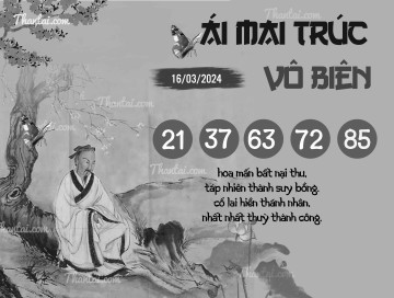 ÁI MAI TRÚC VÔ BIÊN 16/03/2024