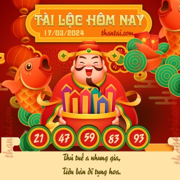 Tài Lộc Hôm Nay 17/03/2024