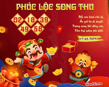 PHÚC LỘC SONG THU 17/03/2024