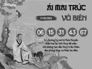 ÁI MAI TRÚC VÔ BIÊN 17/03/2024