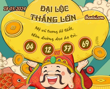 ĐẠI LỘC THẮNG LỚN 18/03/2024