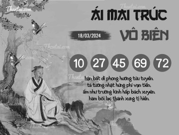 ÁI MAI TRÚC VÔ BIÊN 18/03/2024