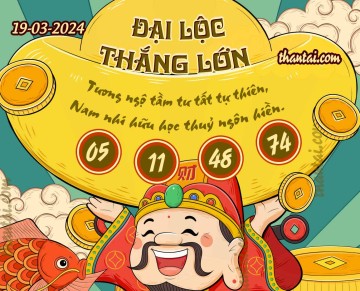 ĐẠI LỘC THẮNG LỚN 19/03/2024