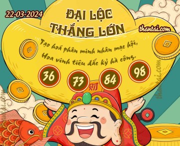 ĐẠI LỘC THẮNG LỚN 22/03/2024