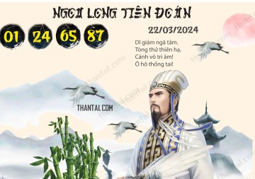 Ngọa Long Tiên Đoán 22/03/2024