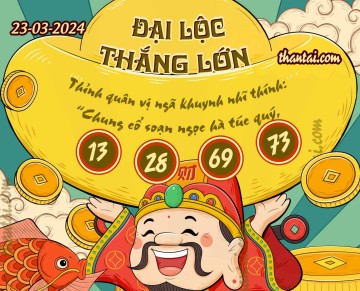 ĐẠI LỘC THẮNG LỚN 23/03/2024