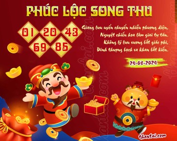 PHÚC LỘC SONG THU 24/03/2024