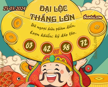 ĐẠI LỘC THẮNG LỚN 25/03/2024