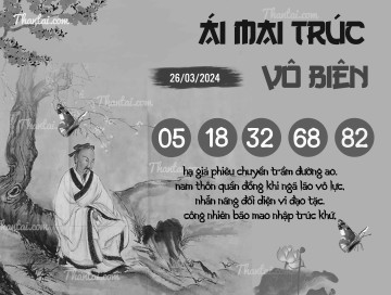 ÁI MAI TRÚC VÔ BIÊN 26/03/2024