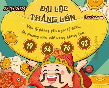 ĐẠI LỘC THẮNG LỚN 27/03/2024