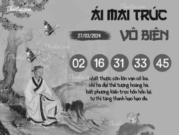 ÁI MAI TRÚC VÔ BIÊN 27/03/2024