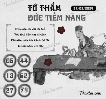 TỨ THẨM ĐỨC TIỀM NĂNG 27/03/2024