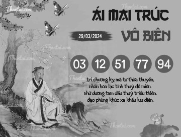 ÁI MAI TRÚC VÔ BIÊN 29/03/2024