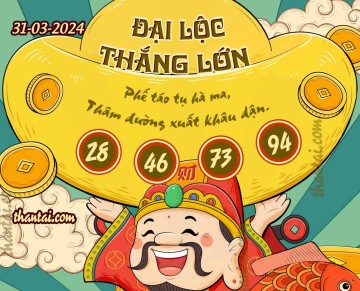 ĐẠI LỘC THẮNG LỚN 31/03/2024