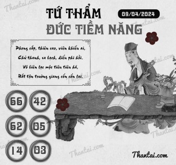 TỨ THẨM ĐỨC TIỀM NĂNG 09/04/2024