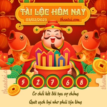 Tài Lộc Hôm Nay 03/02/2023